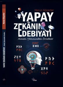 YAPAY ZEKÂNIN EDEBİYATI: ALMAN YAZININDAN ÖRNEKLER YAPAY ZEKÂNIN EDEBİYATI: ALMAN YAZININDAN ÖRNEKLER