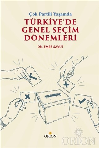 Çok Partili Yaşamda Türkiye'de Genel Seçim Dönemleri-Emre Savut