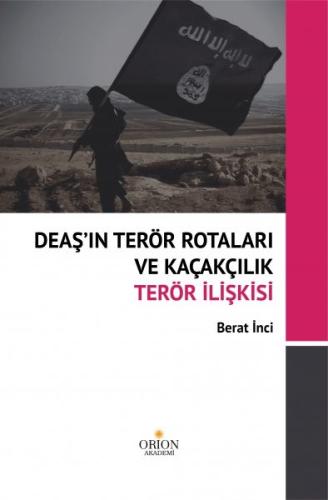 Deaş'ın Terör Rotaları ve Kaçakçılık - Terör İlişkisi-Berat İnci