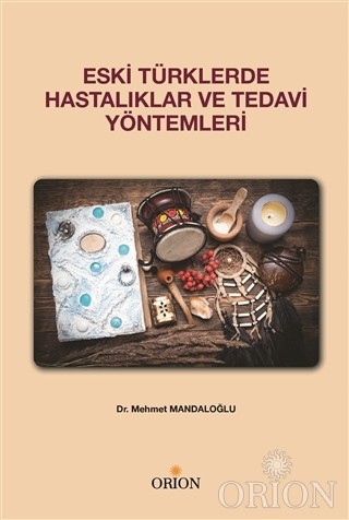 Eski Türklerde Hastalıklar ve Tedavi Yöntemleri-Mehmet Mandaloğlu