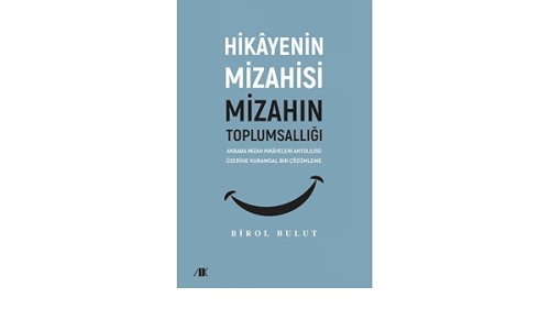 Hikâyenin mizahisi mizahın toplumsallığı-Birol Bulut