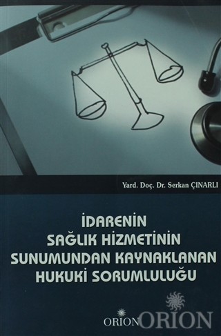 İdarenin Sağlık Hizmetinin Sunumundan Kaynaklanan Hukuki Sorumluluğu-S