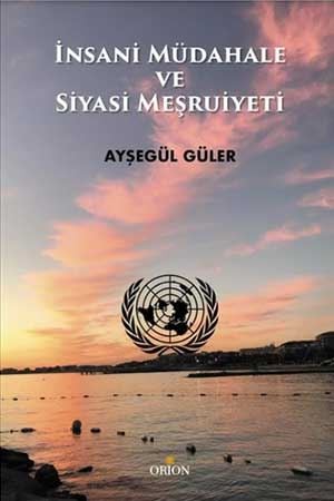 İnsani Müdahale ve Siyasi Meşruiyeti-Ayşegül Güler