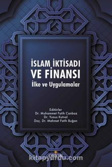 İslam İktisadı ve Finansı: İlke ve Uygulamalar-Yunus Kutval/Mehmet Fat