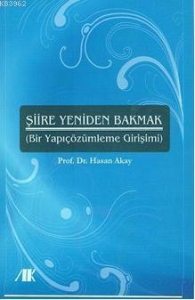 Şiire Yeniden Bakmak:Bir Yapı Çözümleme Girişimi-Hasan Akay