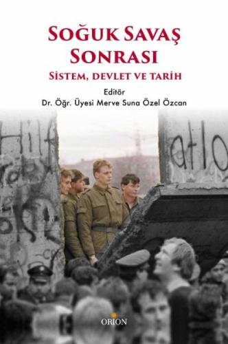 Soğuk Savaş Sonrası: Sistem, Devlet ve Tarih - Merve Suna Özel Özcan