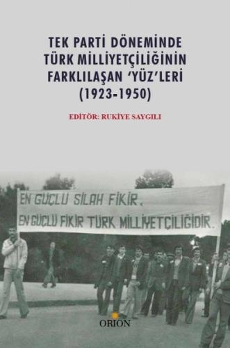 Tek Parti Döneminde Türk Milliyetçiliğinin Farklılaşan 'Yüz'leri (1923