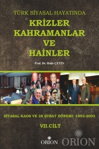 Türk Siyasal Hayatında Krizler Kahramanlar ve Hainler 7. Cilt-Halis Çe